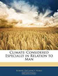 Climate: Considered Especially in Relation to Man