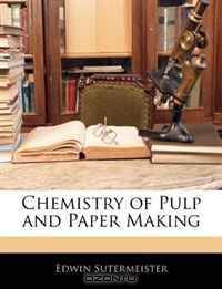 Chemistry of Pulp and Paper Making