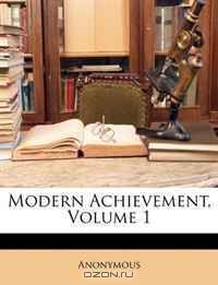 Modern Achievement, Volume 1