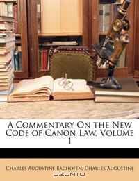 A Commentary On the New Code of Canon Law, Volume 1