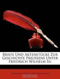 Briefe Und Aktenstucke Zur Geschichte Preussens Unter Friedrich Wilhelm Iii. (German Edition)
