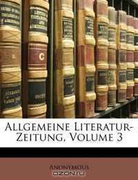 Allgemeine Literatur-Zeitung, Volume 3 (German Edition)