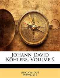 Johann David Kohlers, Volume 9 (German Edition)