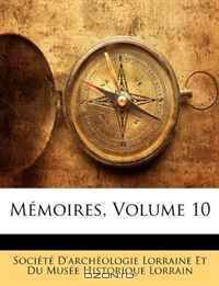 Memoires, Volume 10 (French Edition)