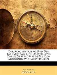 Der Akkordvertrag Und Der Tarifvertrag: Eine Darstellung Zweier Vertragsarten Aus Dem Modernen Wirtschaftsleben (German Edition)