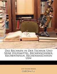 Das Rechnen in Der Technik Und Seine Hilfsmittel, Rechenschieber, Rechentafeln, Rechenmaschinen Usw (German Edition)