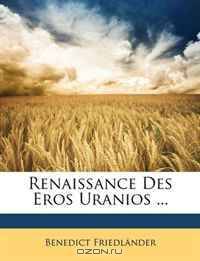 Renaissance Des Eros Uranios ... (French Edition)