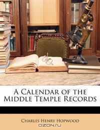 A Calendar of the Middle Temple Records