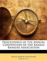 Proceedings of the Annual Convention of the Kansas Bankers Association