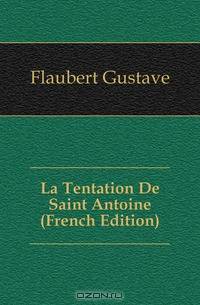 La Tentation De Saint Antoine (French Edition)