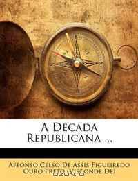 A Decada Republicana ... (Portuguese Edition)