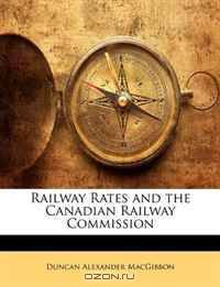 Railway Rates and the Canadian Railway Commission