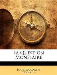 La Question Monetaire (French Edition)