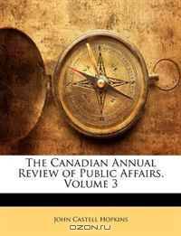 The Canadian Annual Review of Public Affairs, Volume 3