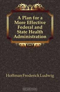 A Plan for a More Effective Federal and State Health Administration