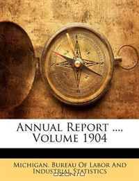 Annual Report ..., Volume 1904