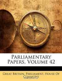 Parliamentary Papers, Volume 42