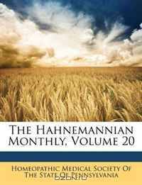 The Hahnemannian Monthly, Volume 20