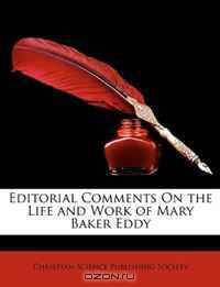 Editorial Comments On the Life and Work of Mary Baker Eddy