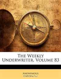 The Weekly Underwriter, Volume 83