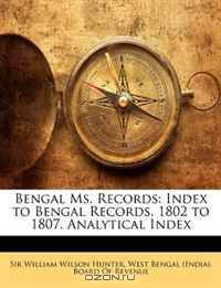 Bengal Ms. Records: Index to Bengal Records, 1802 to 1807. Analytical Index