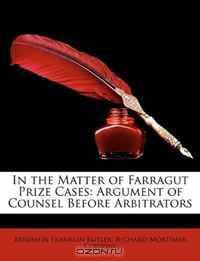 In the Matter of Farragut Prize Cases: Argument of Counsel Before Arbitrators