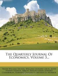 The Quarterly Journal Of Economics, Volume 3...