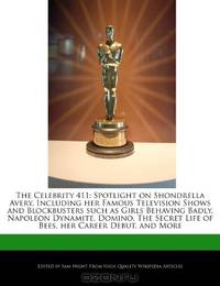 The Celebrity 411: Spotlight on Shondrella Avery, Including her Famous Television Shows and Blockbusters such as Girls Behaving Badly, Napoleon ... Life of Bees, her Career Debut, and More