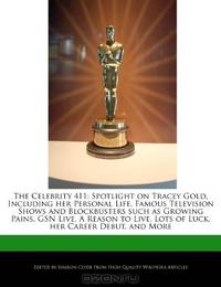 The Celebrity 411: Spotlight on Tracey Gold, Including her Personal Life, Famous Television Shows and Blockbusters such as Growing Pains, GSN Live, A ... Lots of Luck, her Career Debut, and More