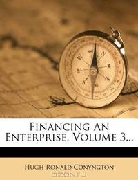 Financing An Enterprise, Volume 3...