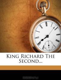 King Richard The Second...