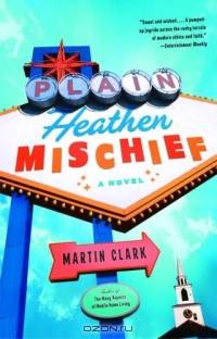 Plain Heathen Mischief (Vintage Contemporaries)