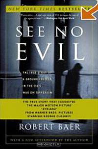 See No Evil: The True Story of a Ground Soldier in the CIA