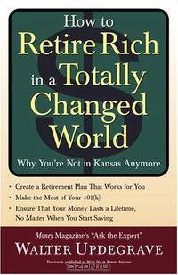 How to Retire Rich in a Totally Changed World: Why You