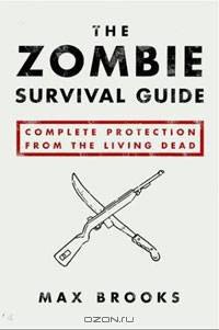 The Zombie Survival Guide: Complete Protection from the Living Dead