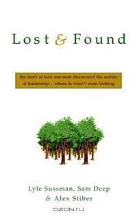 Lost and Found : The Story of How One Man Discovered the Secrets of Leadership . . .Where HeWasn