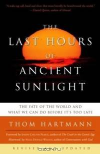 The Last Hours of Ancient Sunlight: Revised and Updated: The Fate of the World and What We Can Do Before It