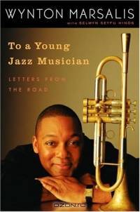 To a Young Jazz Musician : Letters from the Road