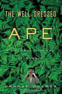 The Well-Dressed Ape: A Natural History of Myself