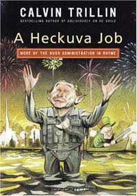 A Heckuva Job: More of the Bush Administration in Rhyme