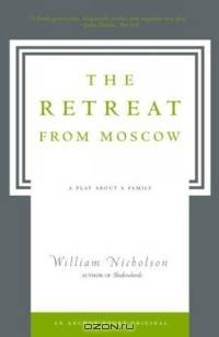 The Retreat from Moscow : A Play About a Family