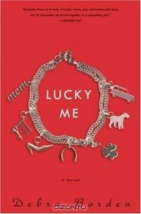 Lucky Me : A Novel