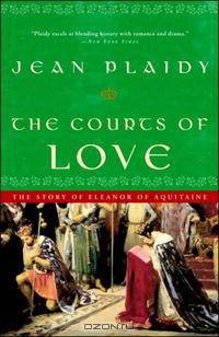 The Courts of Love: The Story of Eleanor of Aquitaine