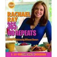 Rachael Ray 365: No Repeats-A Year of Deliciously Different Dinners (A 30-Minute Meal Cookbook)