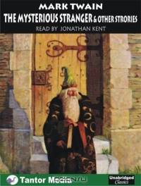 The Mysterious Stranger: & Other Strories (Unabridged Classics)