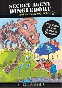 The Case of the Drooling Dinosaurs (Secret Agent Dingledorf, 4)
