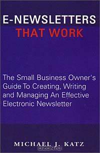 E-Newsletters That Work, The Small Business Owner