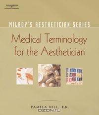 Medical Terminology for the Aesthetician (Milady
