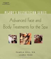 Advanced Face and Body Treatments for the Spa (Milady