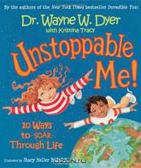 Unstoppable Me!: 10 Ways to Soar Through Life